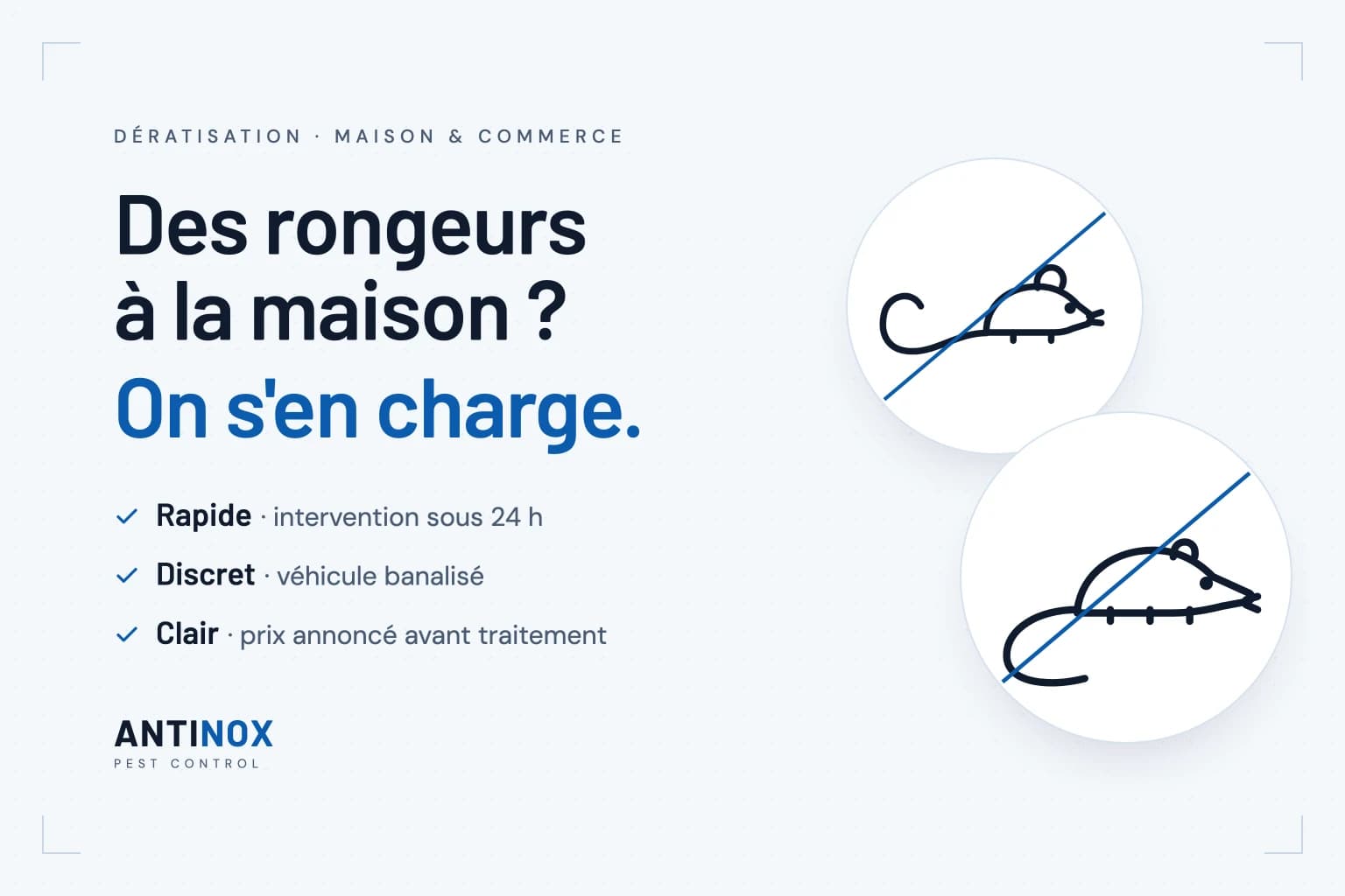 Antinox : des rongeurs à la maison ? On s'en charge. Rapide, intervention sous 24 h. Discret, véhicule banalisé. Clair, prix annoncé avant traitement.